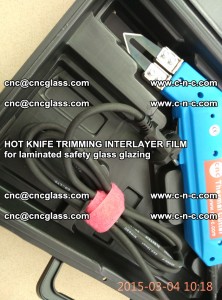 HOT KNIFE FOR TRIMMING INTERLAYER FILM for laminated safety glass glazing (73)